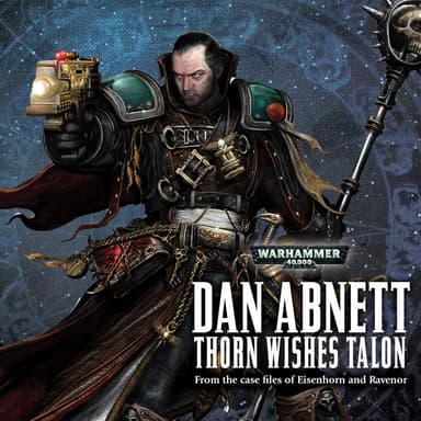 Cover of the audiobook edition of 'Thorn Wishes Talon': From the case files of Eisenhorn and Ravenor
